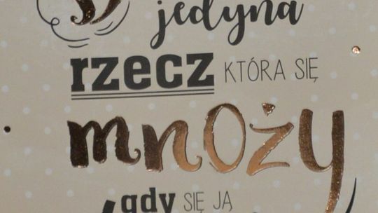 Człowiek zakochany staje się szczodry i przestaje myśleć tylko o sobie