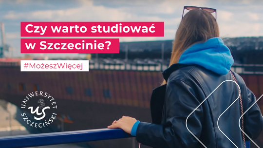 Czy warto studiować w Szczecinie? Poznaj historię Kamili