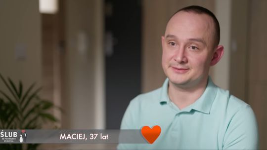 Maciej chce znaleźć miłość. Bierze udział w programie „Ślub od pierwszego wejrzenia”