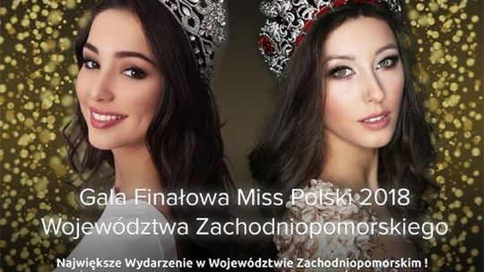 Możesz obejrzeć walkę o koronę Miss Polski Województwa Zachodniopomorskiego