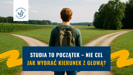 Studia to początek – nie cel. Jak wybrać kierunek z głową?