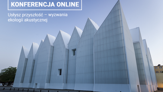 Usłysz przyszłość. Wyzwania ekologii akustycznej - konferencja ONLINE Usłysz przyszłość. Wyzwania ekologii akustycznej - konferencja ONLINE