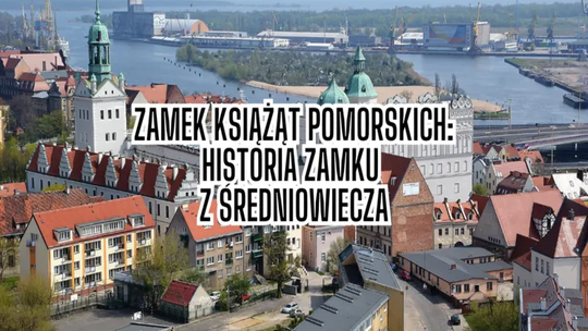 Zamek Książąt Pomorskich Szczecin - poznaj historię niezwykłego zamku rodem z średniowiecza