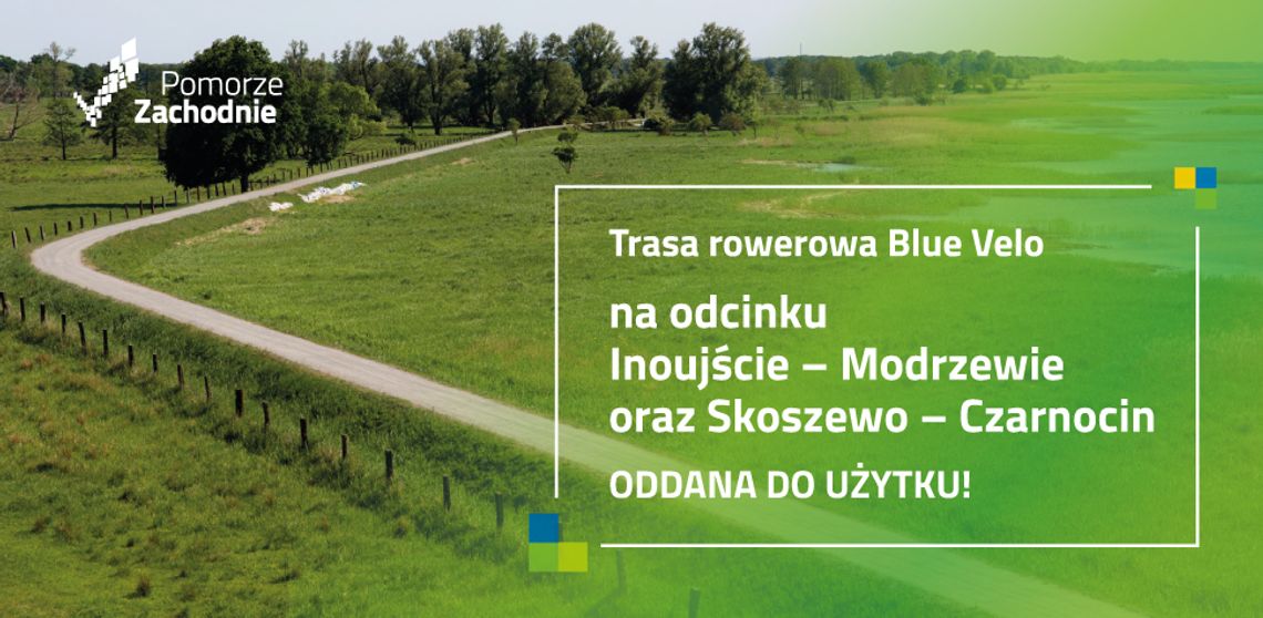 Trasa rowerowa Blue Velo na odcinku Inoujście – Modrzewie oraz Skoszewo – Czarnocin ODDANA DO UŻYTKU!