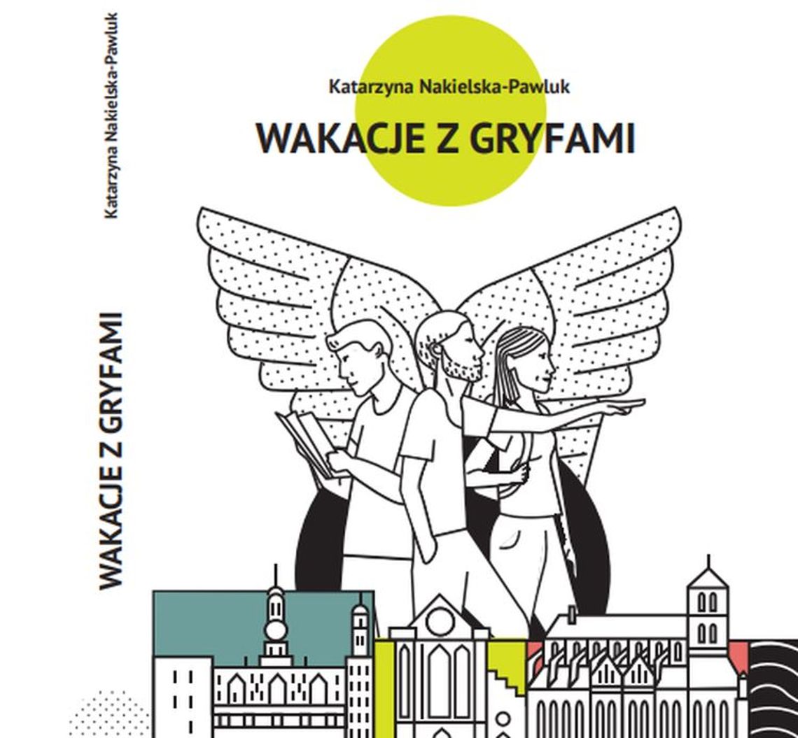 „Wakacje z Gryfami”, czyli niezwykła podróż po Pomorzu Zachodnim i dużo dalej „Wakacje z Gryfami”, czyli niezwykła podróż po Pomorzu Zachodnim i dużo dalej