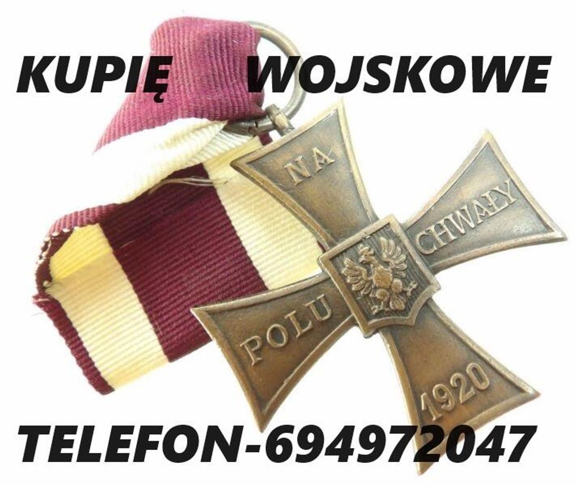 KUPIĘ ODZNACZENIA,ODZNAKI,MEDALE,ORDERY STARE WOJSKOWE TELEFON 694972047