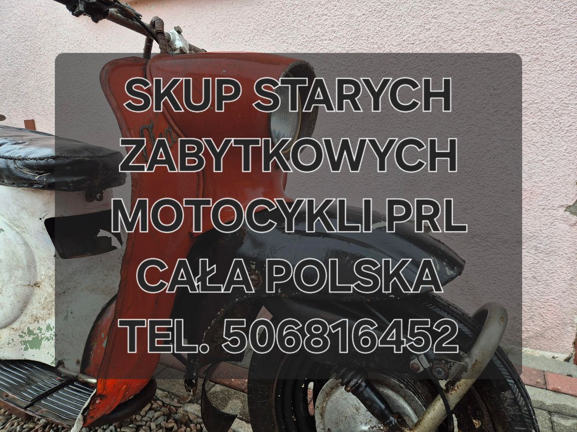 KUPIĘ STARE ZABYTKOWE MOTOCYKLE MOTOROWERY MOTORY PRL W CAŁEJ POLSCE